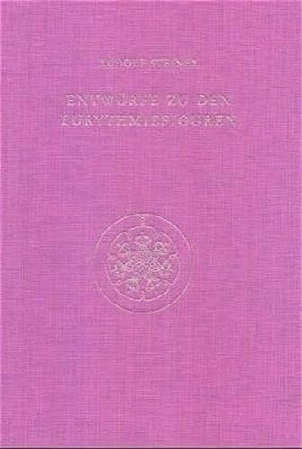 Entwürfe zu den Eurythmiefiguren (Rudolf Steiner Gesamtausgabe: Schriften und Vorträge)